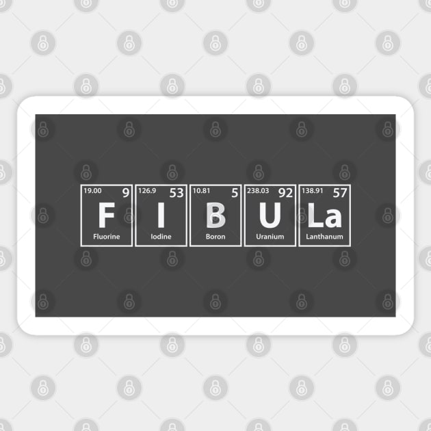 Fibula (F-I-B-U-La) Periodic Elements Spelling Sticker by cerebrands